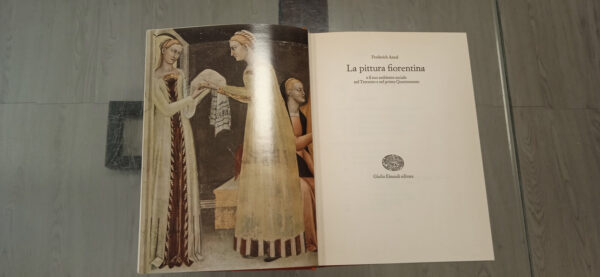 La pittura fiorentina e il suo ambiente sociale nel trecento e nel primo Quattrocento – Frederick Antal – Einaudi, 1960 - immagine 8
