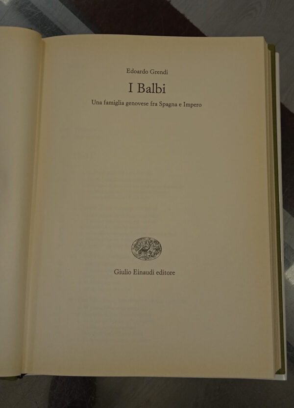 I Balbi. Una famiglia genovese fra Spagna e Impero – Edoardo Grendi – Einaudi, 1997 - immagine 6